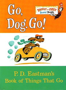 Go, Dog. Go!: P.D. Eastman's Book of Things That Go - Tapa Dura